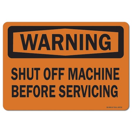Signmission OSHA Sign, Shut Off Machine Before Servicing, 24in X 18in Rigid Plastic, 24" W, 18" H, Landscape OS-WS-P-1824-L-19710